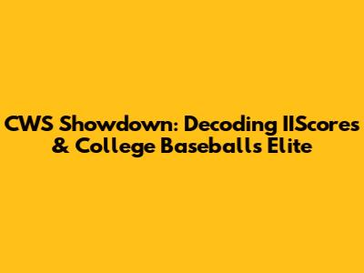 CWS Showdown: Decoding IIScores & College Baseball's Elite