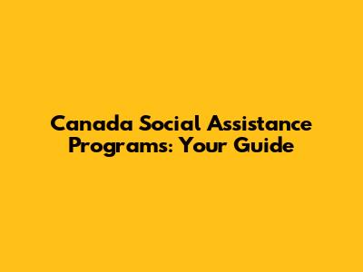Canada Social Assistance Programs: Your Guide