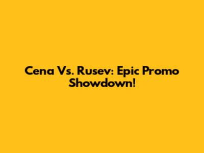 Cena Vs. Rusev: Epic Promo Showdown!