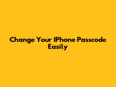 Change Your IPhone Passcode Easily