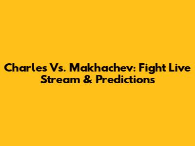 Charles Vs. Makhachev: Fight Live Stream & Predictions
