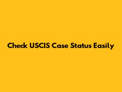 Check USCIS Case Status Easily