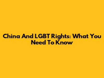 China And LGBT Rights: What You Need To Know