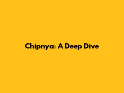 Chipnya: A Deep Dive