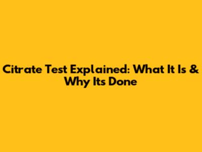 Citrate Test Explained: What It Is & Why It's Done