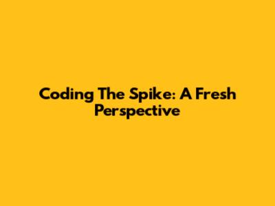 Coding The Spike: A Fresh Perspective