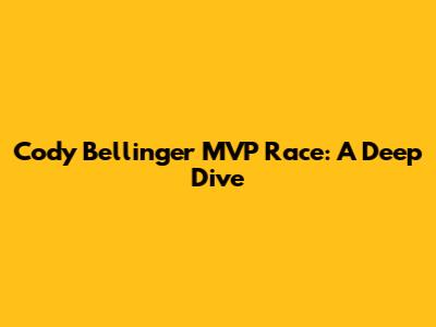 Cody Bellinger MVP Race: A Deep Dive
