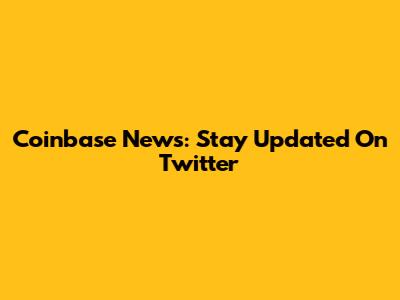 Coinbase News: Stay Updated On Twitter