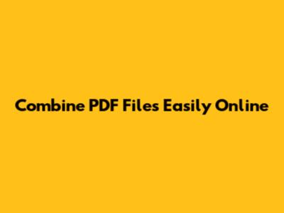 Combine PDF Files Easily Online