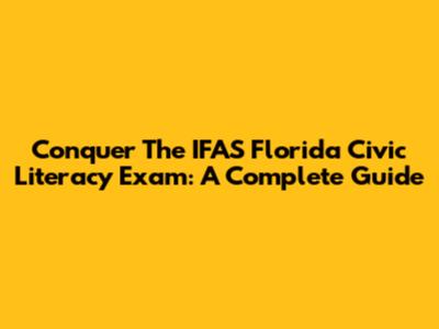Conquer The IFAS Florida Civic Literacy Exam: A Complete Guide