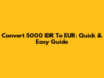 Convert 5000 IDR To EUR: Quick & Easy Guide
