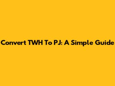 Convert TWH To PJ: A Simple Guide