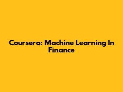 Coursera: Machine Learning In Finance