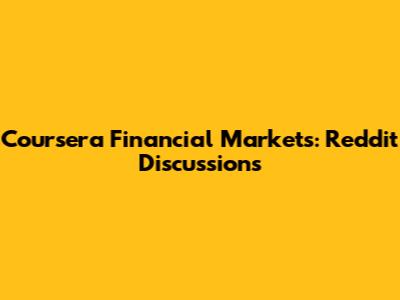 Coursera Financial Markets: Reddit Discussions