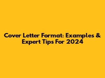 Cover Letter Format: Examples & Expert Tips For 2024