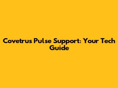 Covetrus Pulse Support: Your Tech Guide