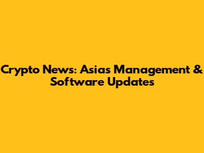 Crypto News: Asia's Management & Software Updates