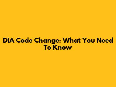 DIA Code Change: What You Need To Know