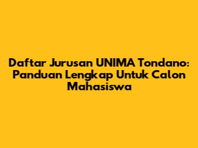 Daftar Jurusan UNIMA Tondano: Panduan Lengkap Untuk Calon Mahasiswa