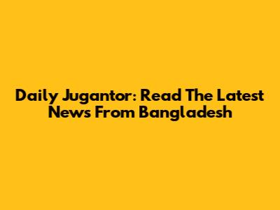 Daily Jugantor: Read The Latest News From Bangladesh