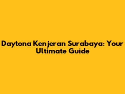 Daytona Kenjeran Surabaya: Your Ultimate Guide
