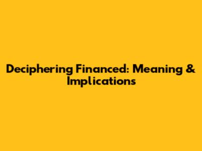 Deciphering 'Financed': Meaning & Implications