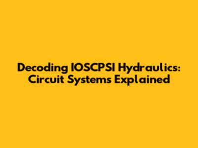 Decoding IOSCPSI Hydraulics: Circuit Systems Explained