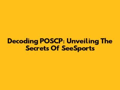 Decoding POSCP: Unveiling The Secrets Of SeeSports
