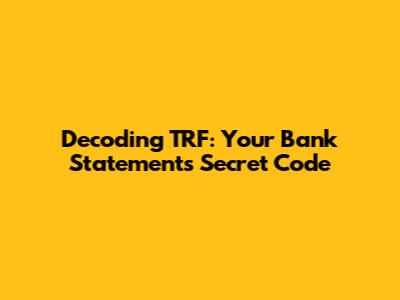 Decoding TRF: Your Bank Statement's Secret Code