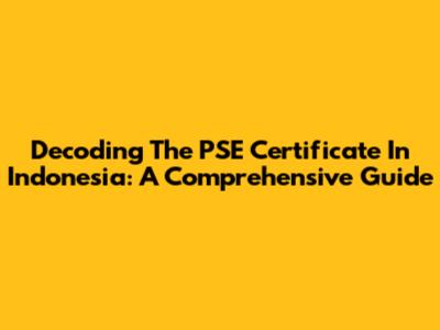Decoding The PSE Certificate In Indonesia: A Comprehensive Guide