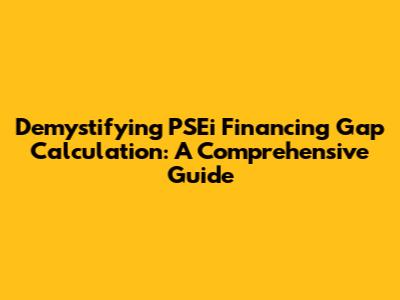 Demystifying PSEi Financing Gap Calculation: A Comprehensive Guide