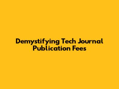 Demystifying Tech Journal Publication Fees