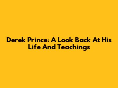 Derek Prince: A Look Back At His Life And Teachings