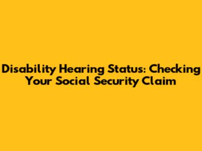 Disability Hearing Status: Checking Your Social Security Claim
