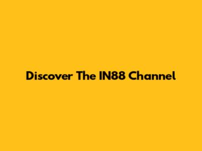 Discover The IN88 Channel