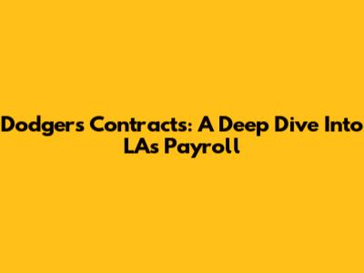Dodgers Contracts: A Deep Dive Into LA's Payroll