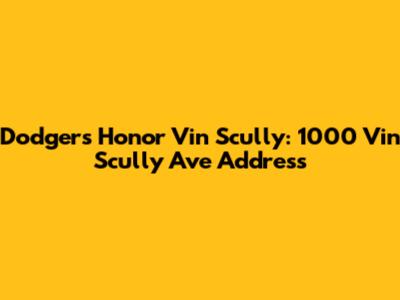 Dodgers Honor Vin Scully: 1000 Vin Scully Ave Address