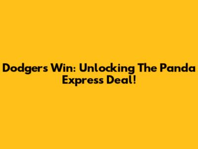 Dodgers Win: Unlocking The Panda Express Deal!