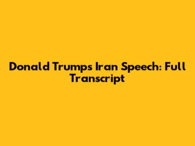 Donald Trump's Iran Speech: Full Transcript