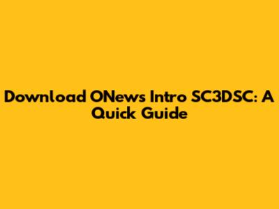 Download ONews Intro SC3DSC: A Quick Guide