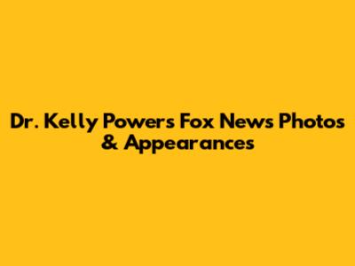Dr. Kelly Powers Fox News Photos & Appearances