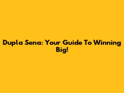 Dupla Sena: Your Guide To Winning Big!