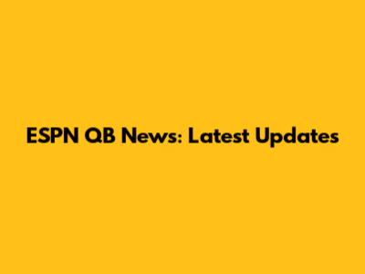 ESPN QB News: Latest Updates