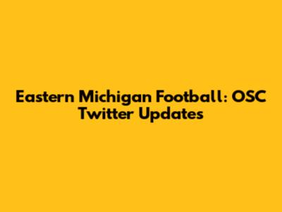 Eastern Michigan Football: OSC Twitter Updates