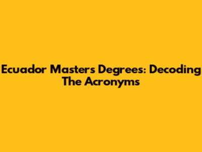 Ecuador Master's Degrees: Decoding The Acronyms