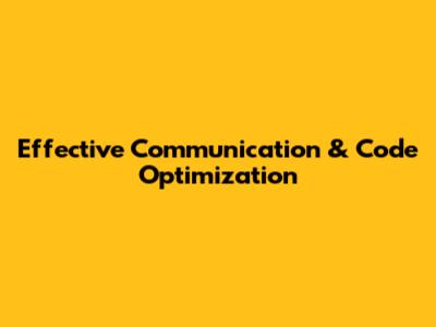 Effective Communication & Code Optimization