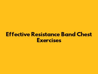 Effective Resistance Band Chest Exercises