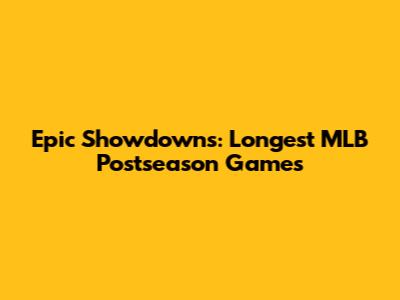 Epic Showdowns: Longest MLB Postseason Games