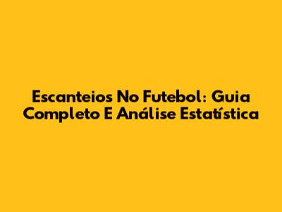 Escanteios No Futebol: Guia Completo E Análise Estatística