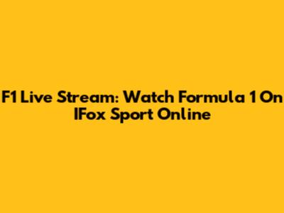 F1 Live Stream: Watch Formula 1 On IFox Sport Online